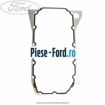 Garnitura baie ulei Ford Fiesta 2013-2017 1.25 82 cai #70BB37F1C8